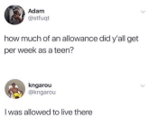 adam-stfuqt-much-an-allowance-did-yall-get-per-week-as-teen-kngarou-kngarou-allowed-live-there.png