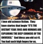 2003-and-humans-are-exploring-deep-corners-universe-god-bless-old-sci-fi-had-such-high-hopes-us.jpg