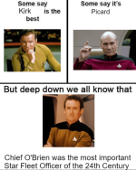 say-s-picard-but-deep-down-all-know-chief-obrien-most-important-star-fleet-officer-24th-century.png