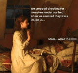 930-stopped-checking-monsters-under-our-bed-realized-they-were-inside-us-mom.png