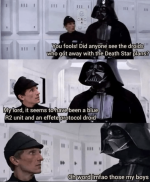 plans-my-lord-seems-have-been-blue-r2-unit-and-an-effete-protocol-droid-oh-word-imfao-those-my...png