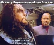 every-time-someone-asks-am-no-my-deterioration-is-proceeding-apace.jpg