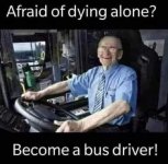 afraid-dying-alone-become-bus-driver.jpg