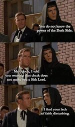 know-power-dark-side-mr-spock-told-wearing-cloak-does-not-make-sith-lord-find-lack-faith-distu...jpg