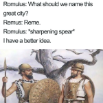 romulus-should-name-this-great-city-remus-reme-romulus-sharpening-spear-have-better-idea.png
